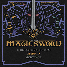 MAGIC SWORD 
LUNES 17 de OCTUBRE. 20h. 