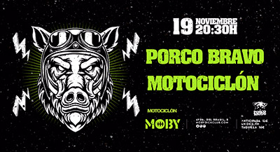 PORCO BRAVO + MOTOCICLÓN
SÁBADO 19 de NOVIEMBRE. 21h.
