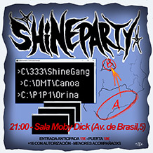 SHINE PARTY:
SHINE GANG + CANOA + ORINA 
+ alguna sorpresa 
SÁBADO 10 de SEPTIEMBRE. 21h. 