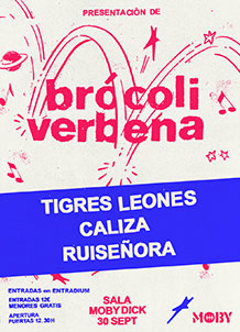 BRÓCOLI VERBENA
presenta
TIGRES LEONES + CALIZA + RUISEÑORA
SÁBADO 30 de SEPTIEMBRE. 12:30h.
