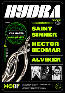 Moby Clubbing presenta
HYDRA CLUB 
SAINT SINNER + HECTOR BEDMAR + ALVIKER 
VIERNES 24 de MARZO. De 23:30h. a 6h.