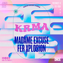 Moby Clubbing presenta
KRMA 
MADAME EXCUSE + FER XPLOSION
VIERNES 9 de JUNIO. 00h.