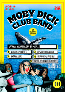 VAYA, VAYA
una noche con la
MOBY DICK CLUB BAND
JUEVES 19 de OCTUBRE. 00h.
