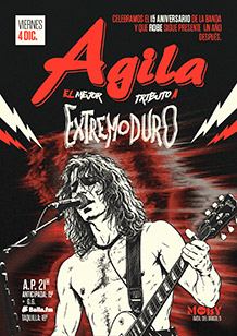 AGILA
Tributo a Extremoduro y Robe	
VIERNES 4 de DICIEMBRE. 21h.