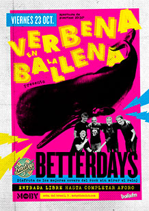 Verbena en la Ballena
BETTERDAYS
VIERNES 23 de OCTUBRE. 20:30h.