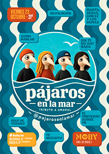 PÁJAROS EN LA MAR
Tributo a Amaral	
VIERNES 23 de OCTUBRE. 21h.