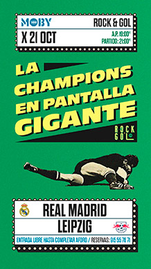 ROCK & GOL
CHAMPIONS LEAGUE:
REAL MADRID vs LEPIZIG 
MIÉRCOLES 21 de OCTUBRE. 21h.
