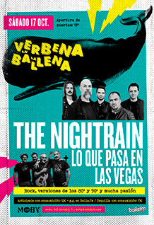 Verbena en la Ballena
THE NIGHTRAIN
+ LO QUE PASA EN LAS VEGAS
SÁBADO 17 de OCTUBRE. 20h.